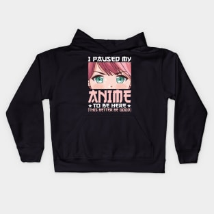 I Paused My Anime To Be Here Otaku Anime Merch Gift Kids Hoodie